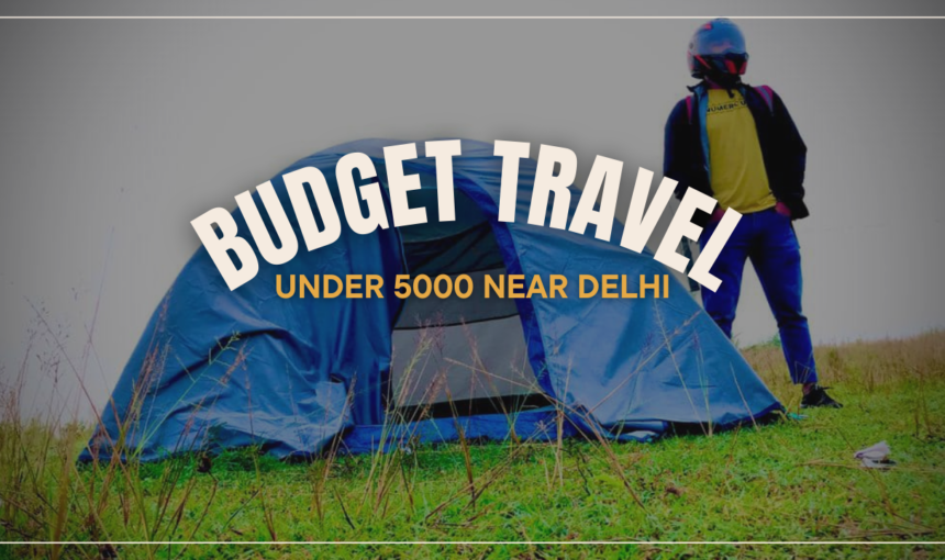 मात्र ₹5000 में हो जाए मजेदार वीकेंड ट्रिप – जानें कैसे!