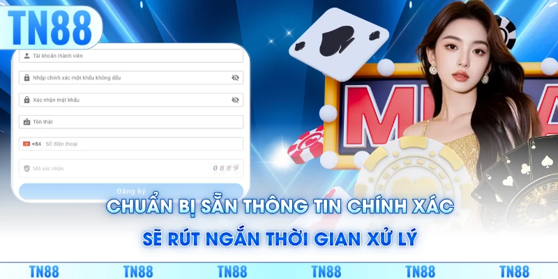 Chuẩn bị sẵn thông tin chính xác sẽ rút ngắn thời gian xử lý