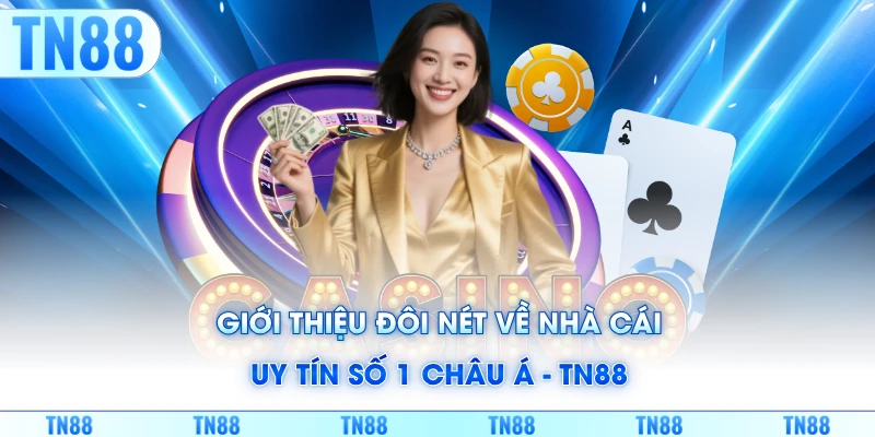 Giới thiệu đôi nét về nhà cái uy tín số 1 châu Á - TN88
