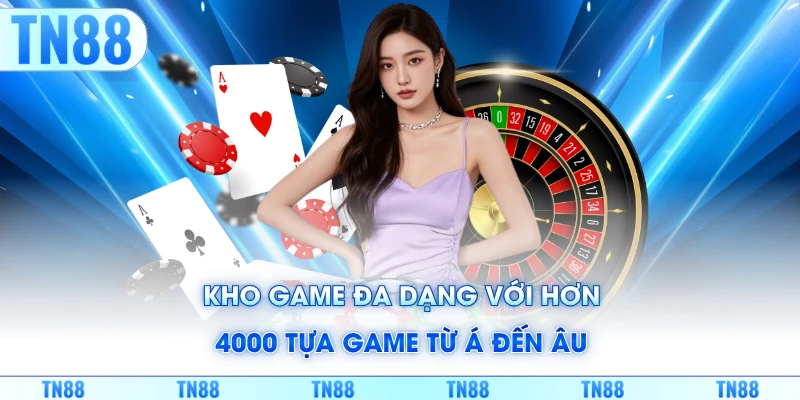 Kho game đa dạng với hơn 4000 tựa game từ Á đến Âu