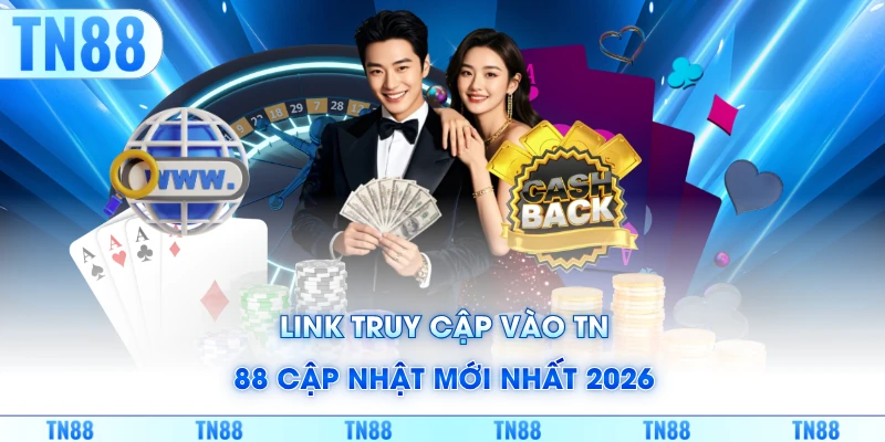Link truy cập vào TN88 cập nhật mới nhất 2026