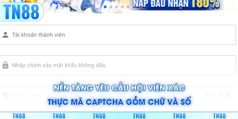 Nền tảng yêu cầu hội viên xác thực mã captcha gồm chữ và số