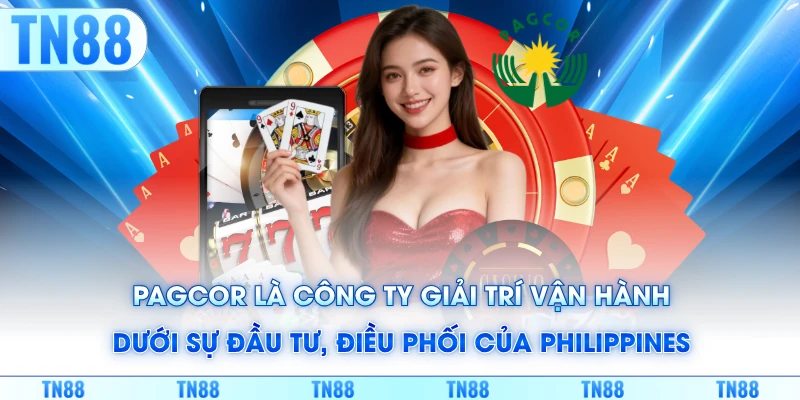 PAGCOR là công ty giải trí vận hành dưới sự đầu tư, điều phối của Philippines