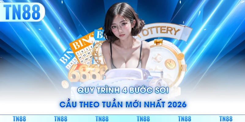 Quy trình 4 bước soi cầu theo tuần mới nhất 2026