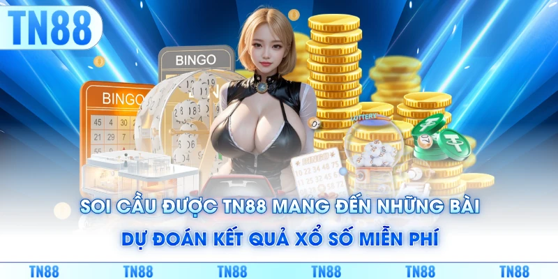 Soi cầu được TN88 mang đến những bài dự đoán kết quả xổ số miễn phí 